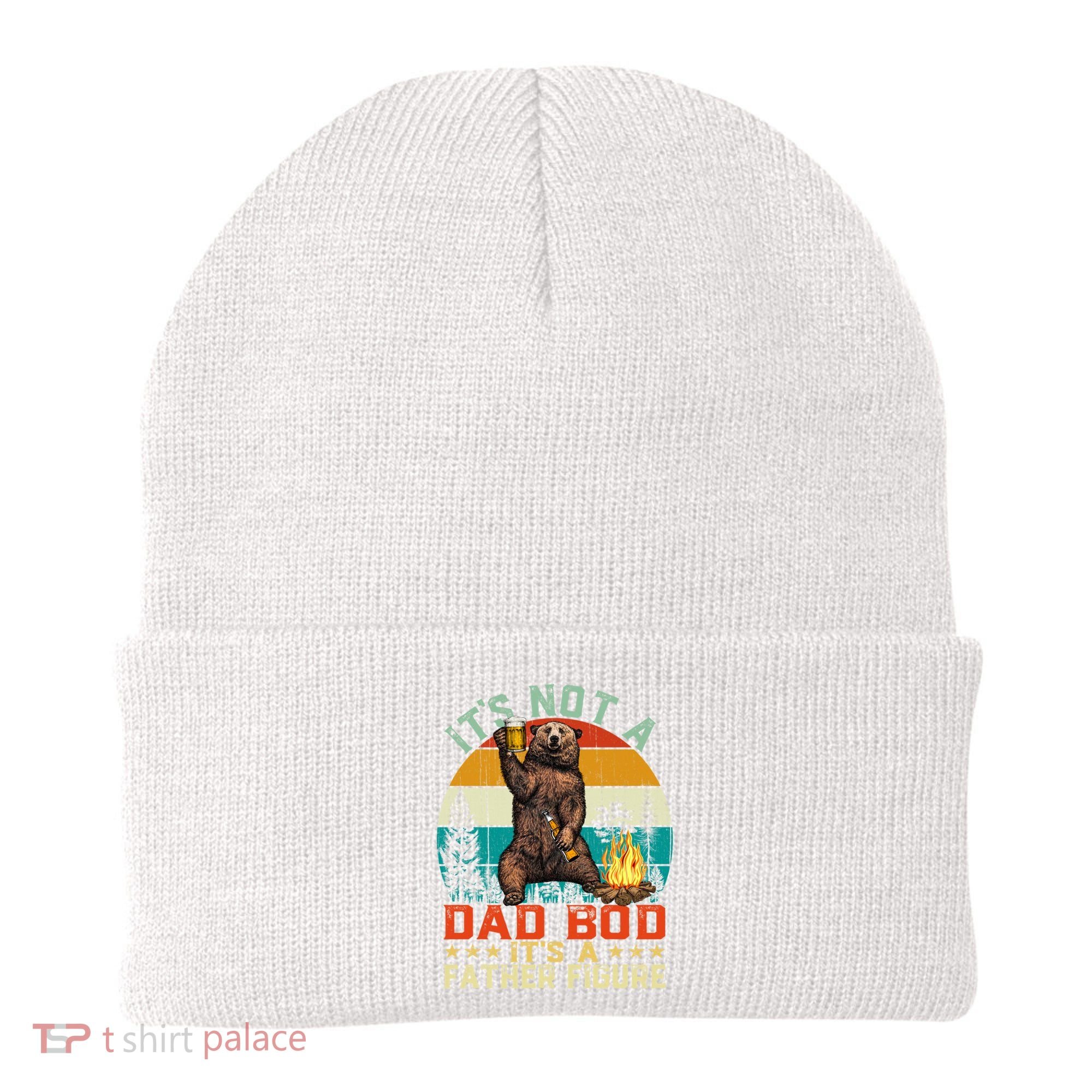 It's Not A Dad Bod It's A Father Figure Funny Bear Fathers Meaningful Gift Beanie