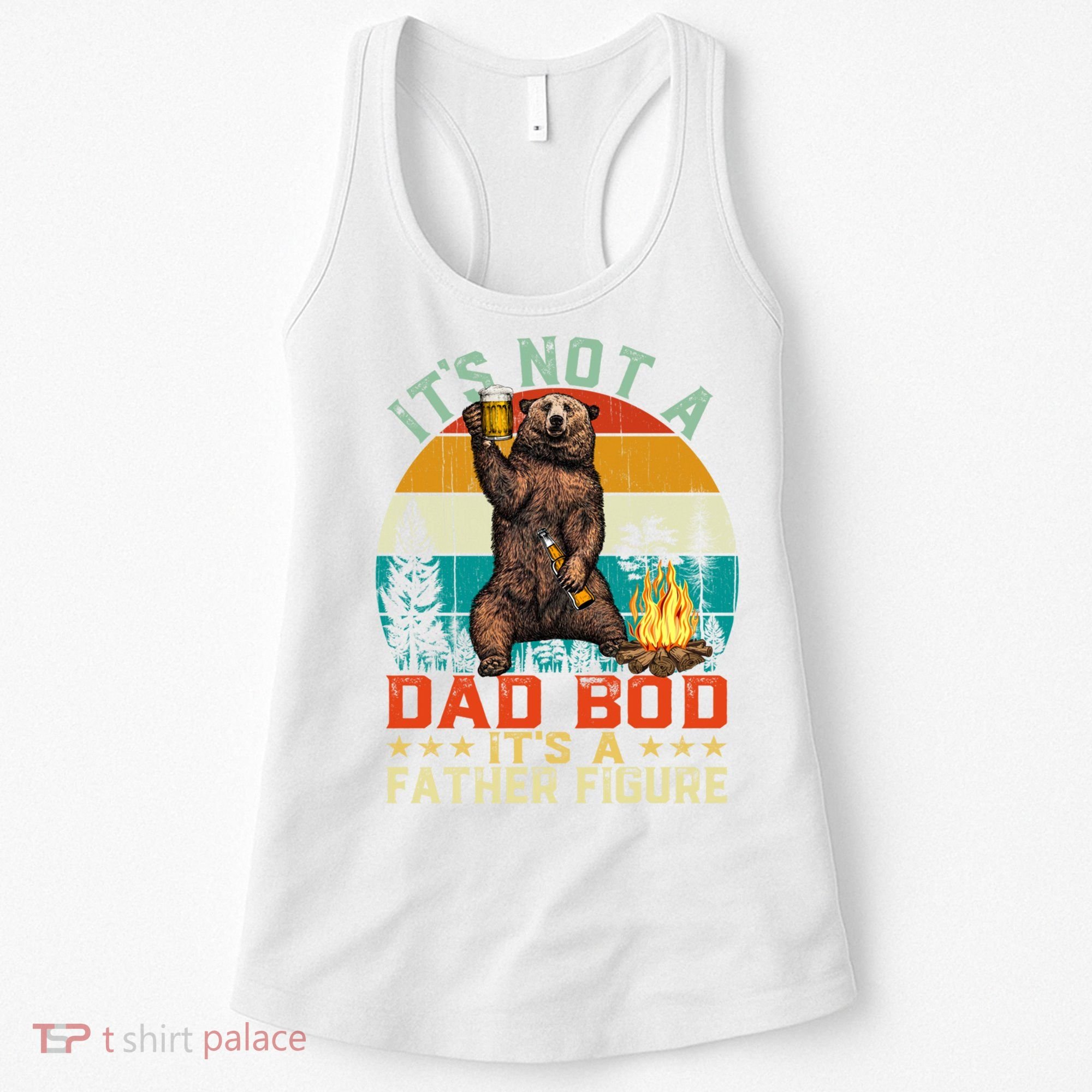 It's Not A Dad Bod It's A Father Figure Funny Bear Fathers Meaningful Gift Women's Tank Top