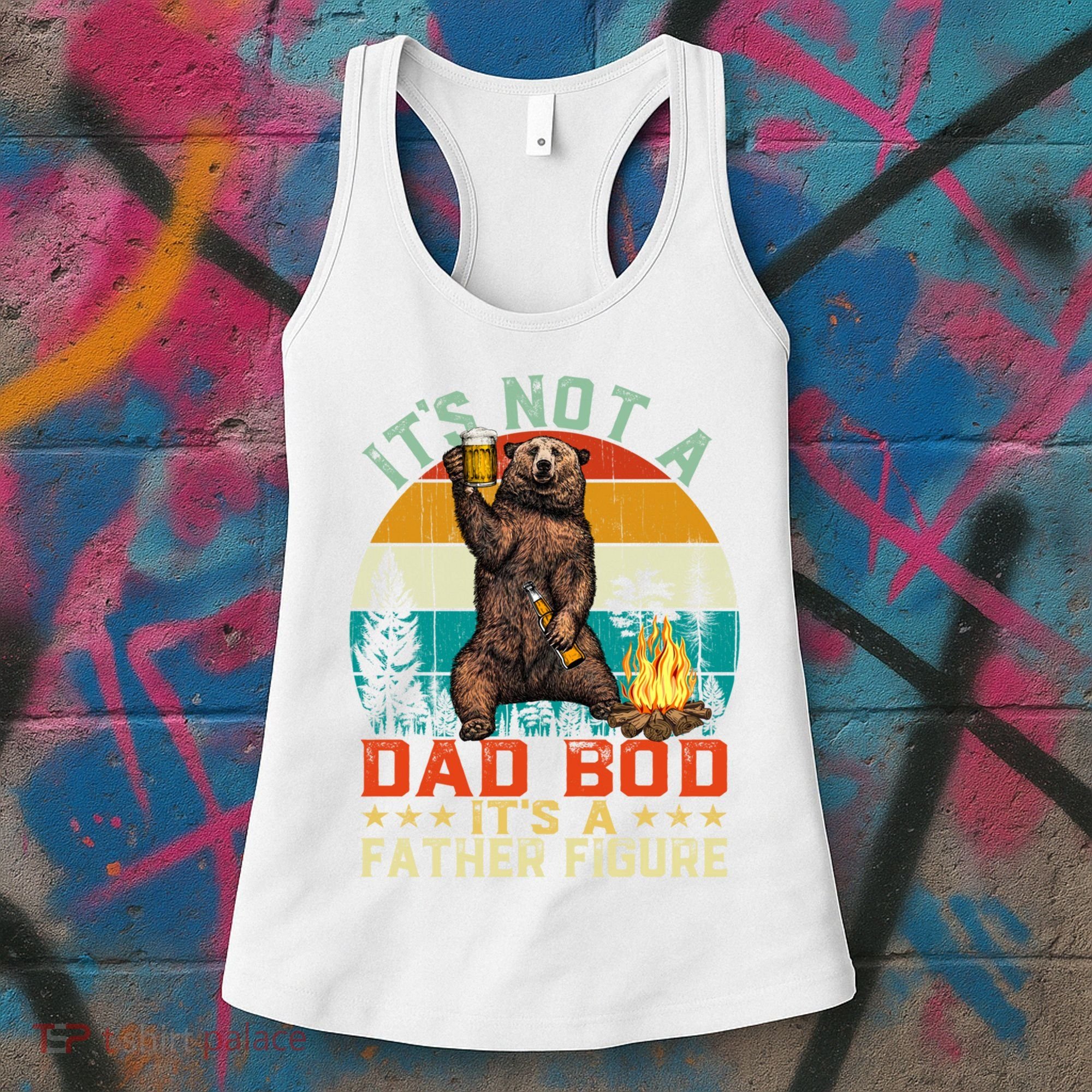 It's Not A Dad Bod It's A Father Figure Funny Bear Fathers Meaningful Gift Women's Tank Top