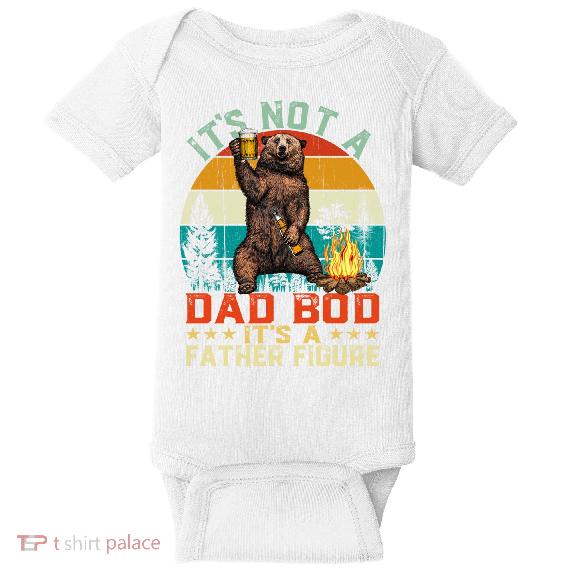 It's Not A Dad Bod It's A Father Figure Funny Bear Fathers Meaningful Gift Baby Bodysuit