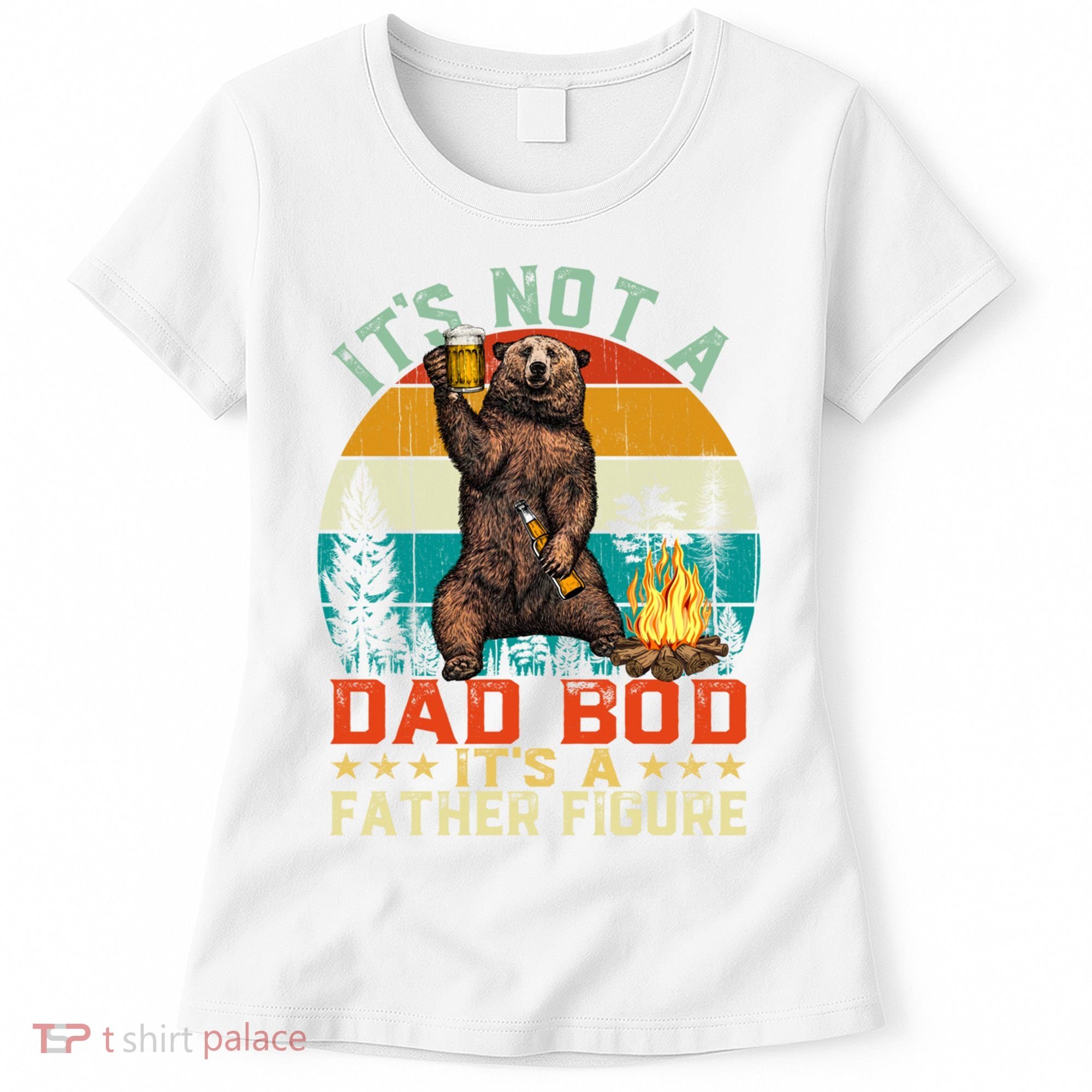 It's Not A Dad Bod It's A Father Figure Funny Bear Fathers Meaningful Gift Women's T-Shirt