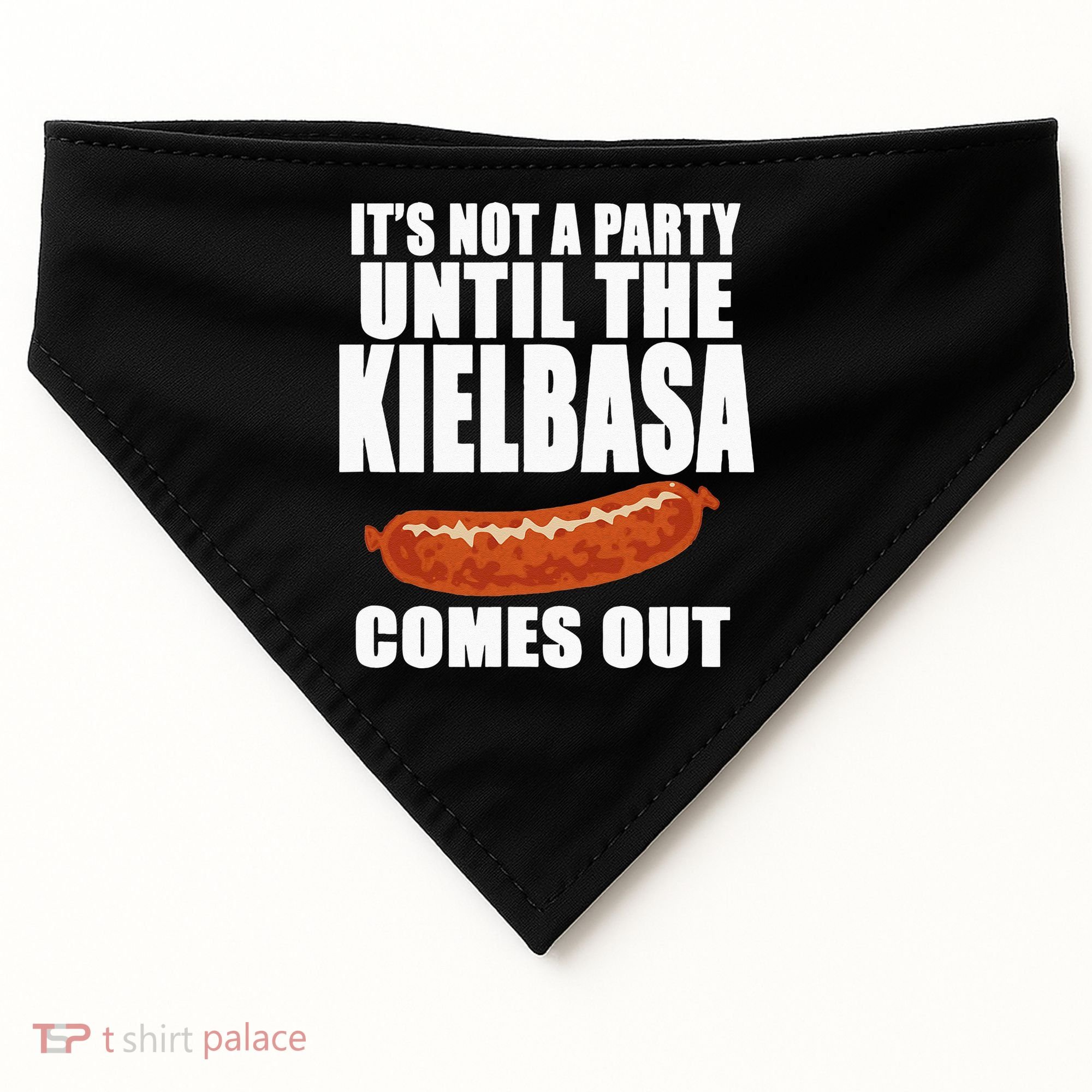 ITS NOT A PARTY UNTIL THE KIELBASA COMES OUT Funny Polish USA-Made Doggie Bandana