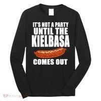 ITS NOT A PARTY UNTIL THE KIELBASA COMES OUT Funny Polish Long Sleeve Shirt thumb 0