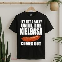 ITS NOT A PARTY UNTIL THE KIELBASA COMES OUT Funny Polish T-Shirt thumb 2