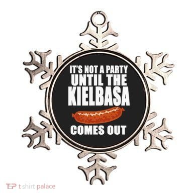 ITS NOT A PARTY UNTIL THE KIELBASA COMES OUT Funny Polish Ornament