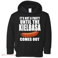 ITS NOT A PARTY UNTIL THE KIELBASA COMES OUT Funny Polish Toddler Hoodie thumb 0