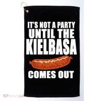 ITS NOT A PARTY UNTIL THE KIELBASA COMES OUT Funny Polish Golf Towel thumb 0