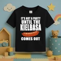 ITS NOT A PARTY UNTIL THE KIELBASA COMES OUT Funny Polish Toddler T-Shirt thumb 3