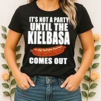 ITS NOT A PARTY UNTIL THE KIELBASA COMES OUT Funny Polish Women's T-Shirt thumb 2