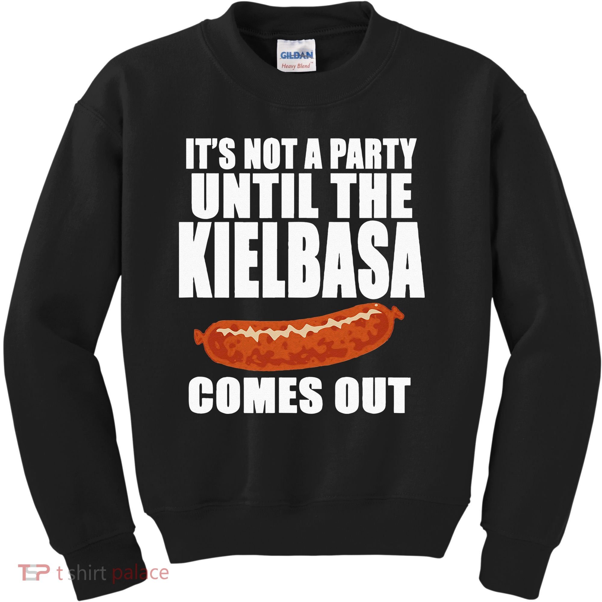 ITS NOT A PARTY UNTIL THE KIELBASA COMES OUT Funny Polish Kids Sweatshirt