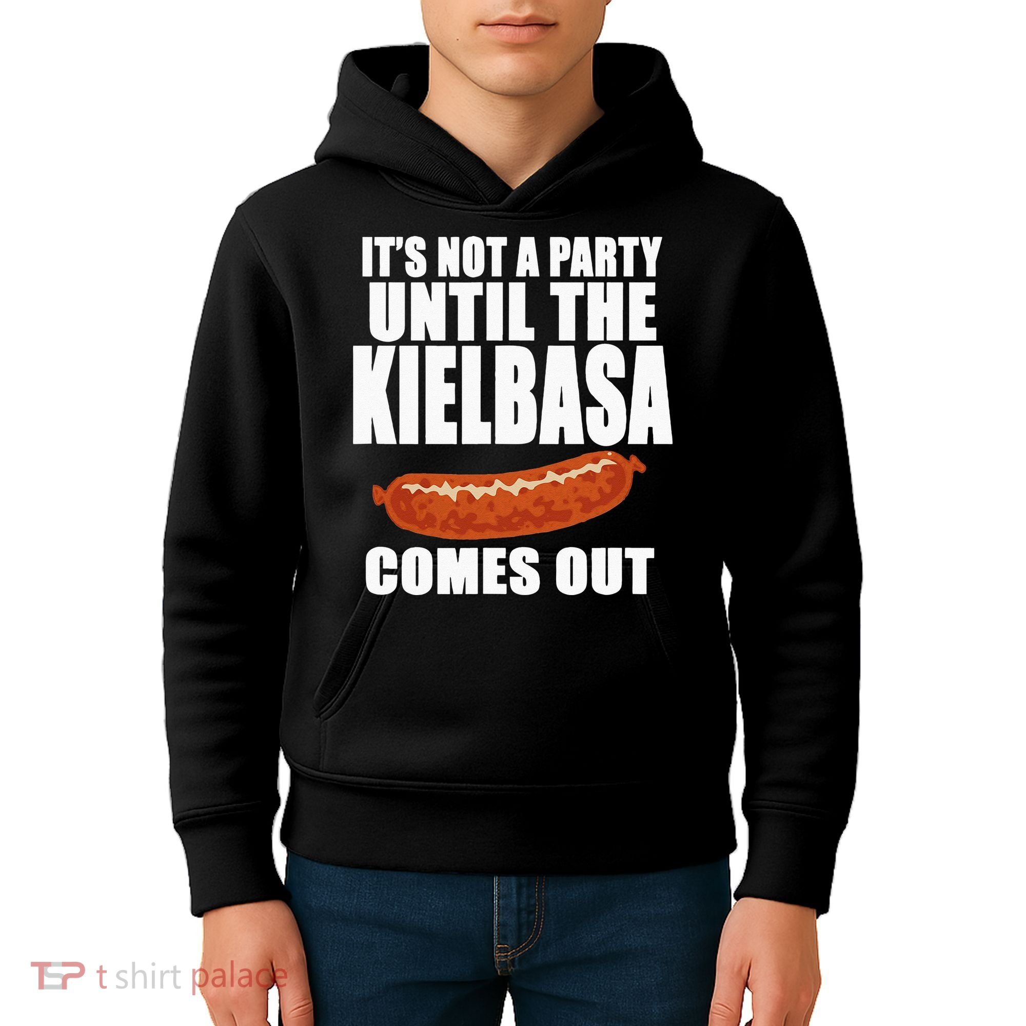 ITS NOT A PARTY UNTIL THE KIELBASA COMES OUT Funny Polish Kids Hoodie