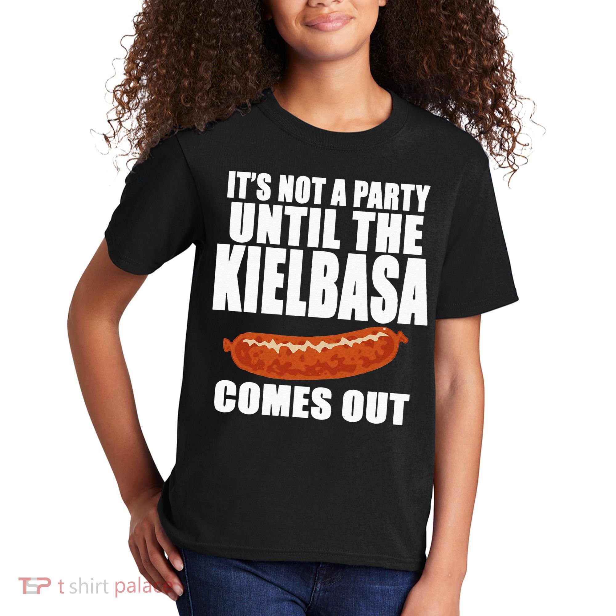 ITS NOT A PARTY UNTIL THE KIELBASA COMES OUT Funny Polish Kids T-Shirt