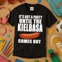 ITS NOT A PARTY UNTIL THE KIELBASA COMES OUT Funny Polish Kids T-Shirt thumb 3