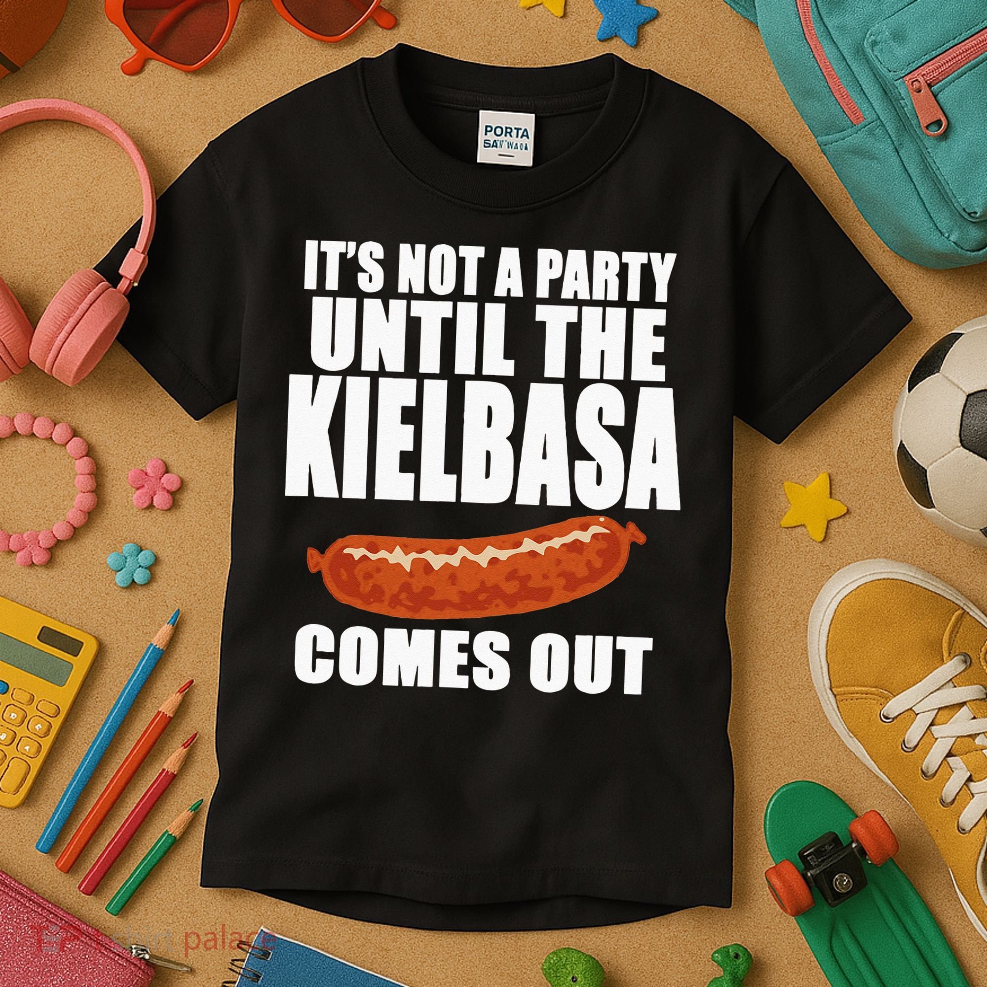 ITS NOT A PARTY UNTIL THE KIELBASA COMES OUT Funny Polish Kids T-Shirt