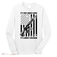 It's Not About Guns It's About Freedom Usa Ar15 Pro Gun Long Sleeve Shirt thumb 0