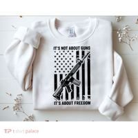 It's Not About Guns It's About Freedom Usa Ar15 Pro Gun Sweatshirt thumb 2
