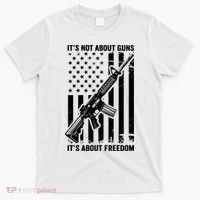 It's Not About Guns It's About Freedom Usa Ar15 Pro Gun T-Shirt thumb 0