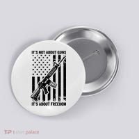 It's Not About Guns It's About Freedom Usa Ar15 Pro Gun Button thumb 0