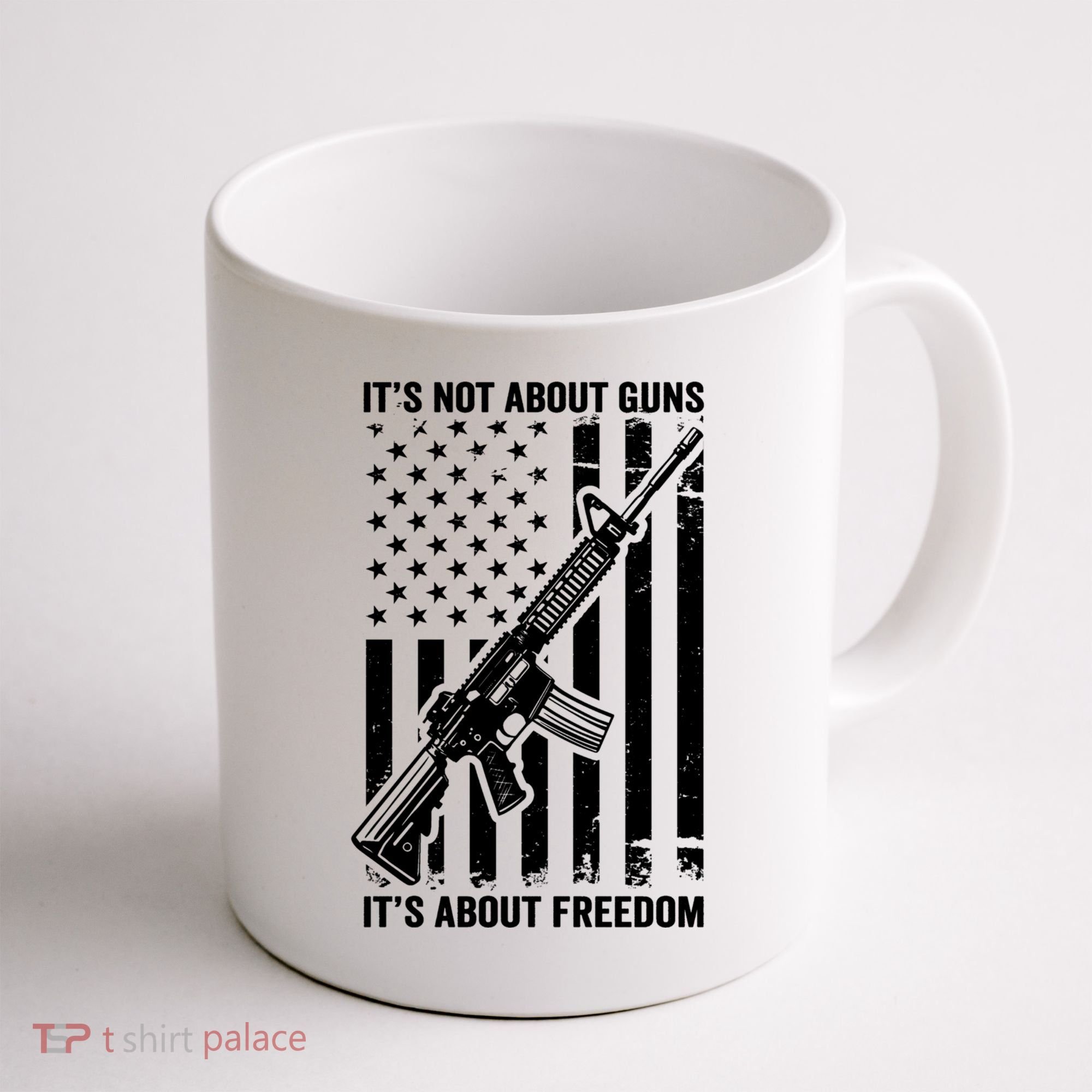 It's Not About Guns It's About Freedom Usa Ar15 Pro Gun Coffee Mug