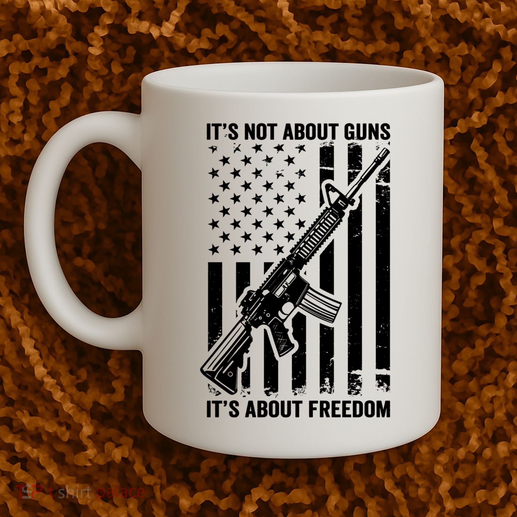 It's Not About Guns It's About Freedom Usa Ar15 Pro Gun Coffee Mug