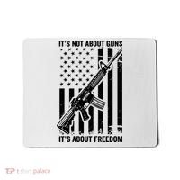 It's Not About Guns It's About Freedom Usa Ar15 Pro Gun Mousepad thumb 0