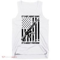 It's Not About Guns It's About Freedom Usa Ar15 Pro Gun Tank Top thumb 0
