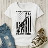 It's Not About Guns It's About Freedom Usa Ar15 Pro Gun Women's T-Shirt thumb 3