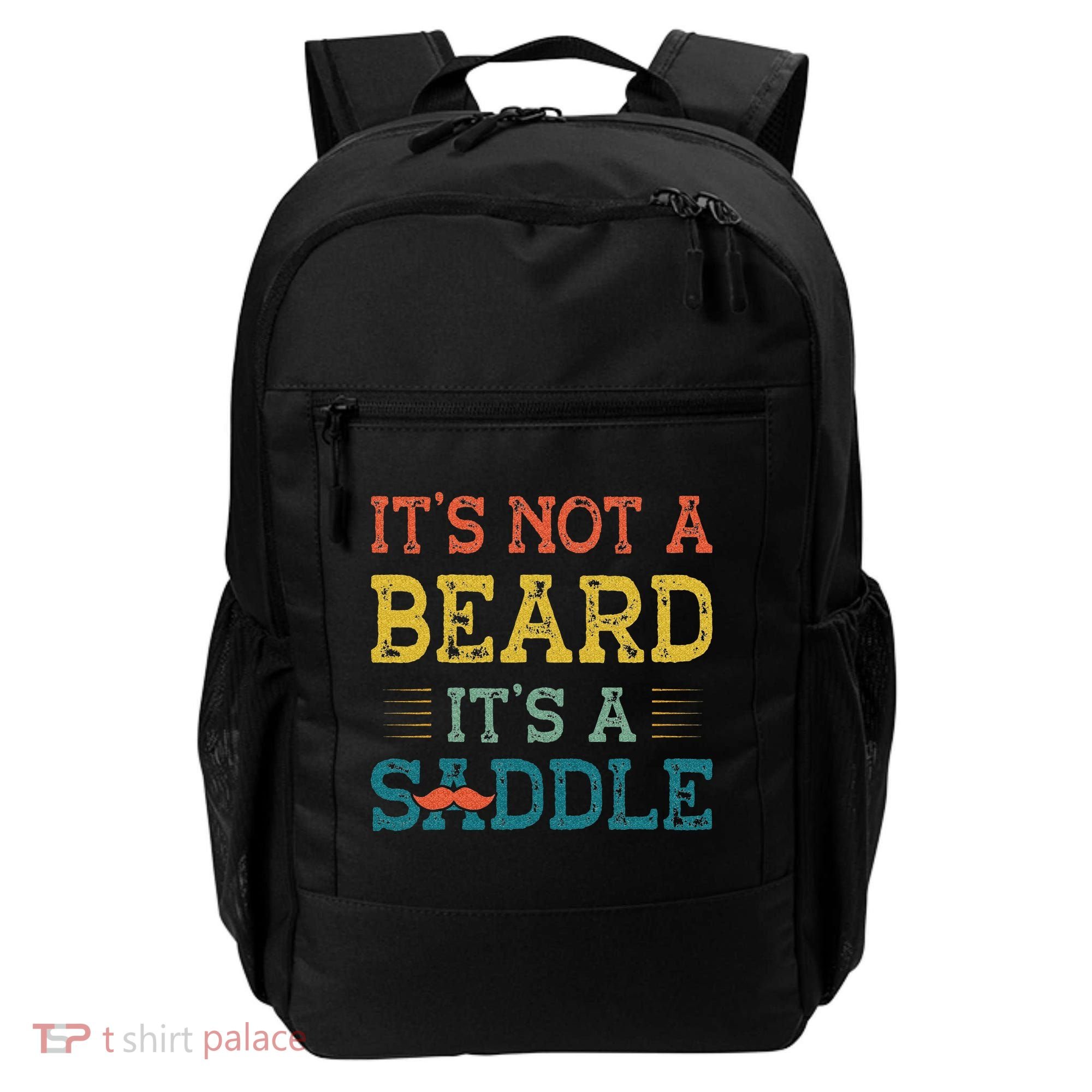 It's Not A Beard It's A Saddle for Fathers Day Backpack