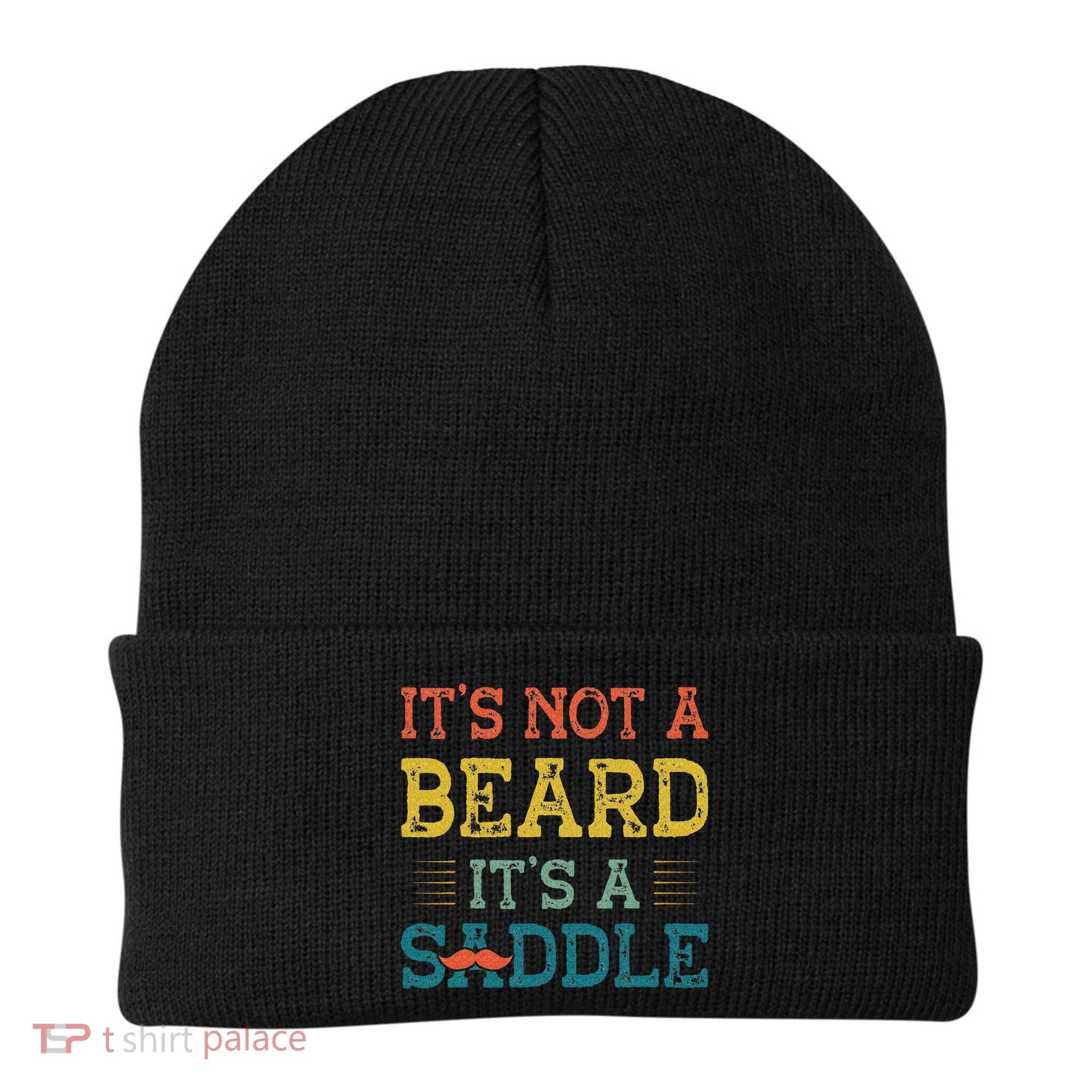 It's Not A Beard It's A Saddle for Fathers Day Beanie