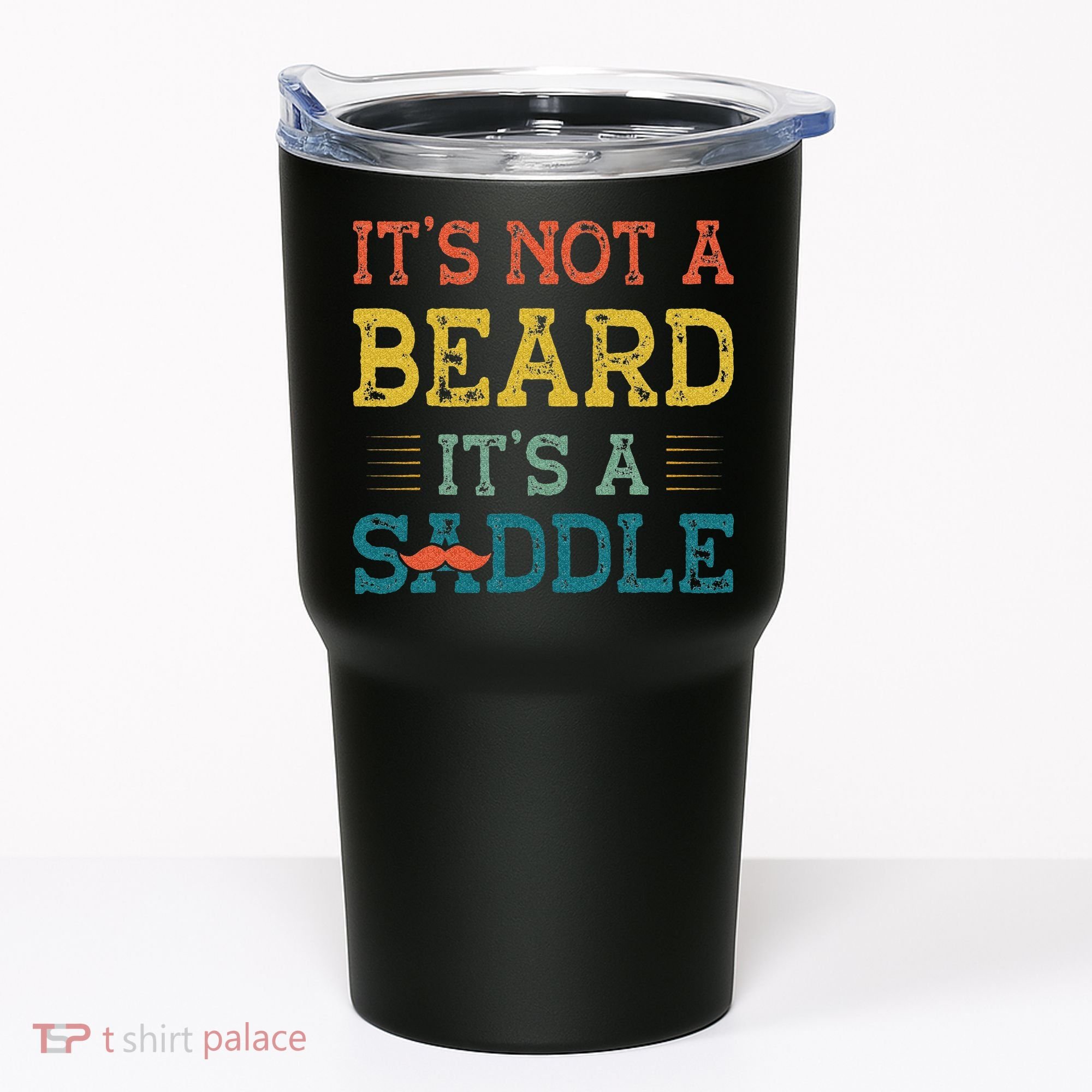 It's Not A Beard It's A Saddle for Fathers Day Tumbler