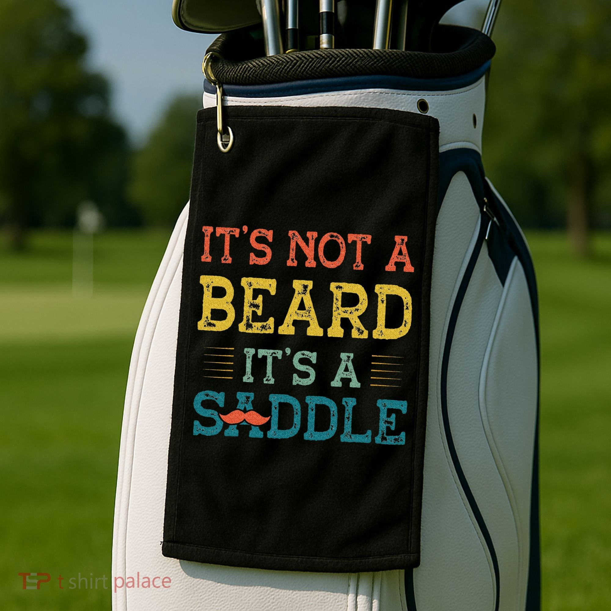 It's Not A Beard It's A Saddle for Fathers Day Golf Towel