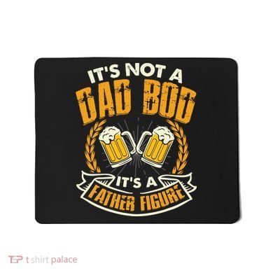 It's Not A Dad Bod It's A Father Figure Father's Day Funny Mousepad