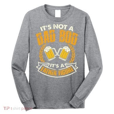 It's Not A Dad Bod It's A Father Figure Father's Day Funny Long Sleeve Shirt
