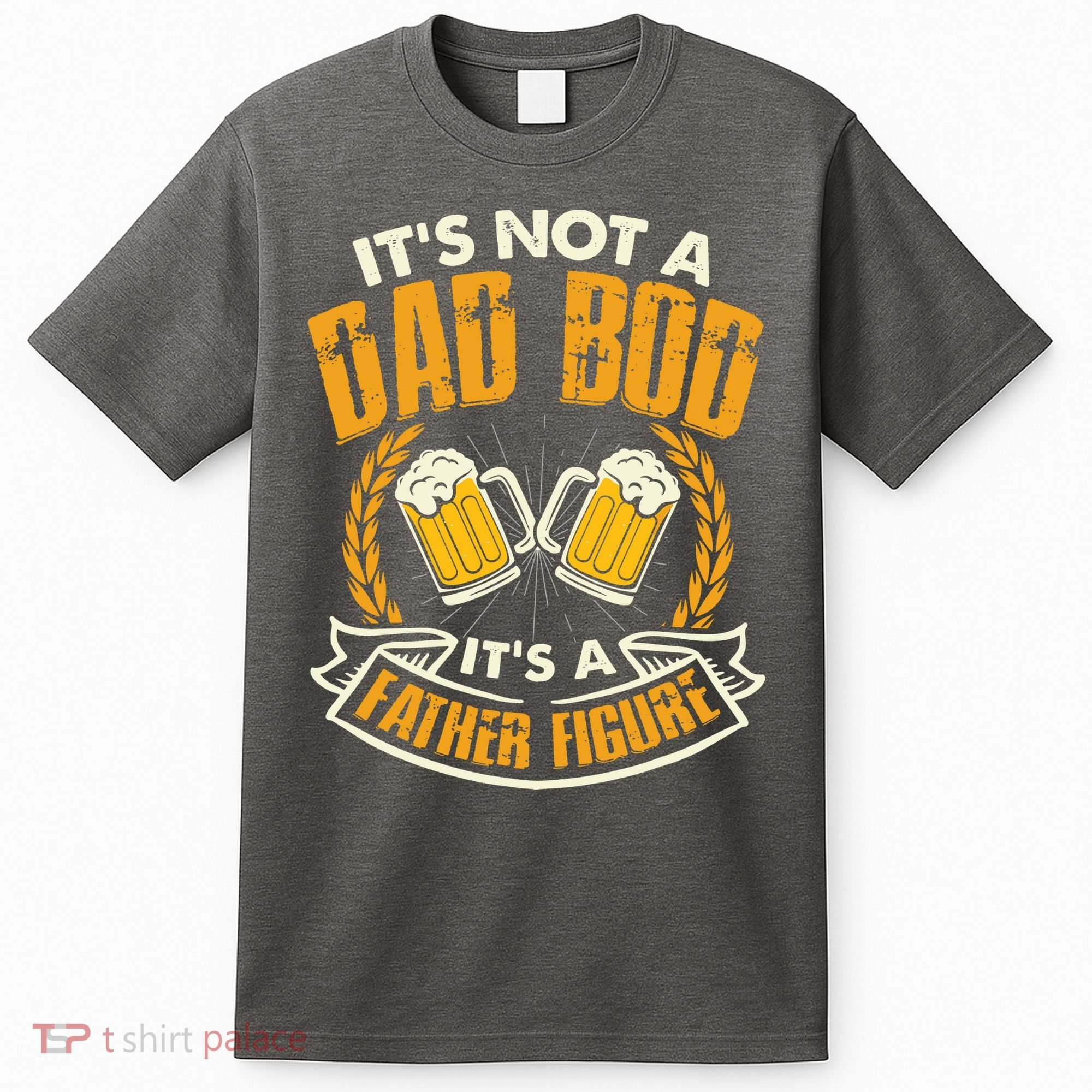It's Not A Dad Bod It's A Father Figure Father's Day Funny T-Shirt