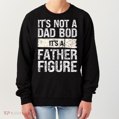 It's Not A Dad Bod It's A Father Figure Gift Women's Sweatshirt