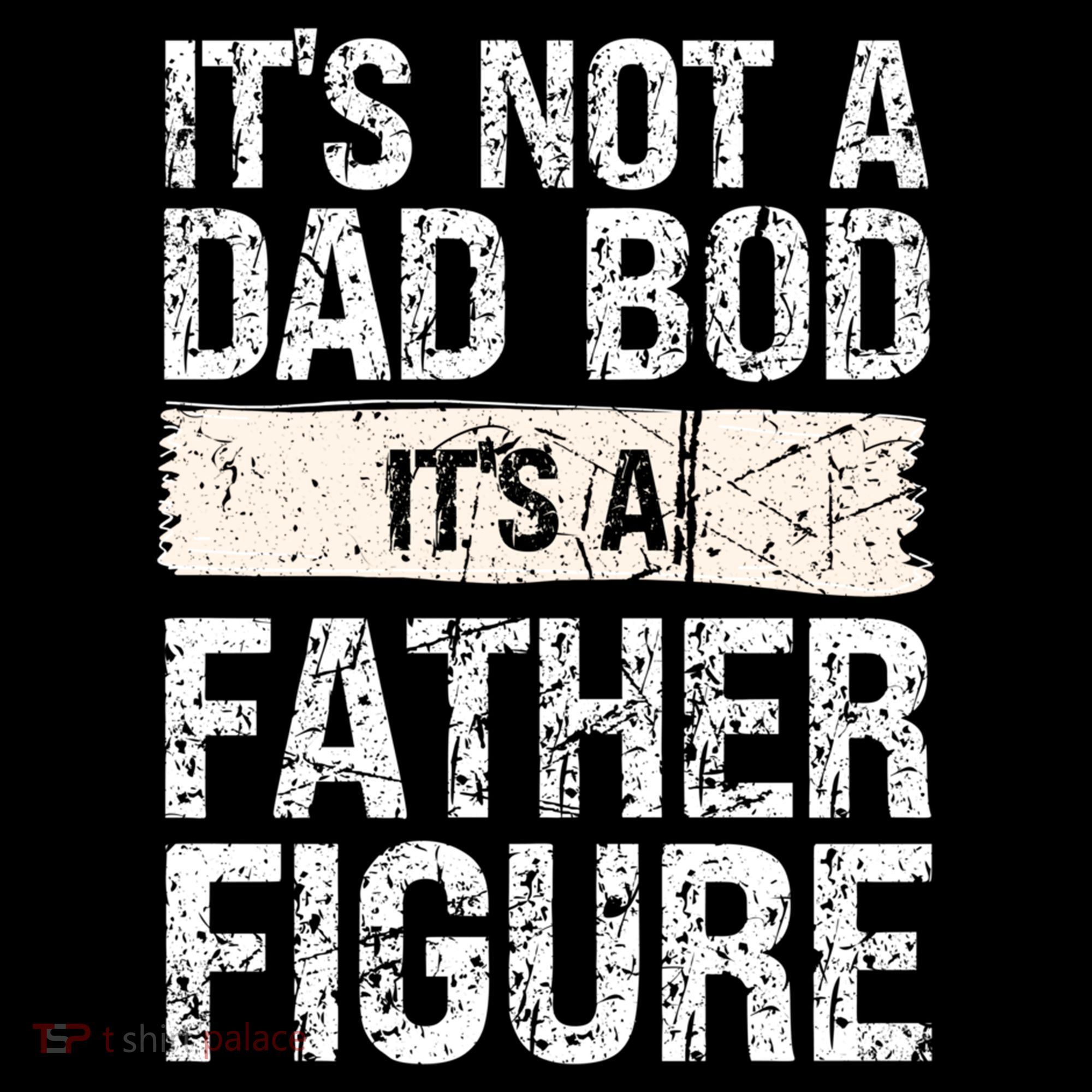 It's Not A Dad Bod It's A Father Figure Gift Doggie Tank