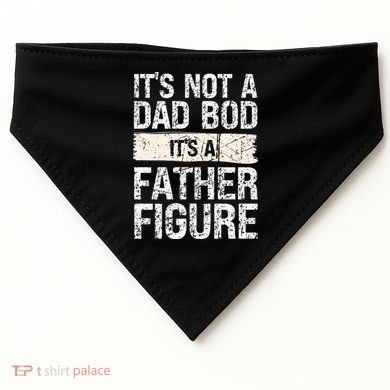 It's Not A Dad Bod It's A Father Figure Gift USA-Made Doggie Bandana