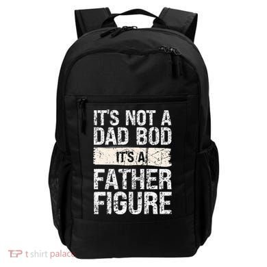 It's Not A Dad Bod It's A Father Figure Gift Backpack