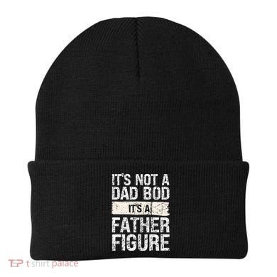 It's Not A Dad Bod It's A Father Figure Gift Beanie