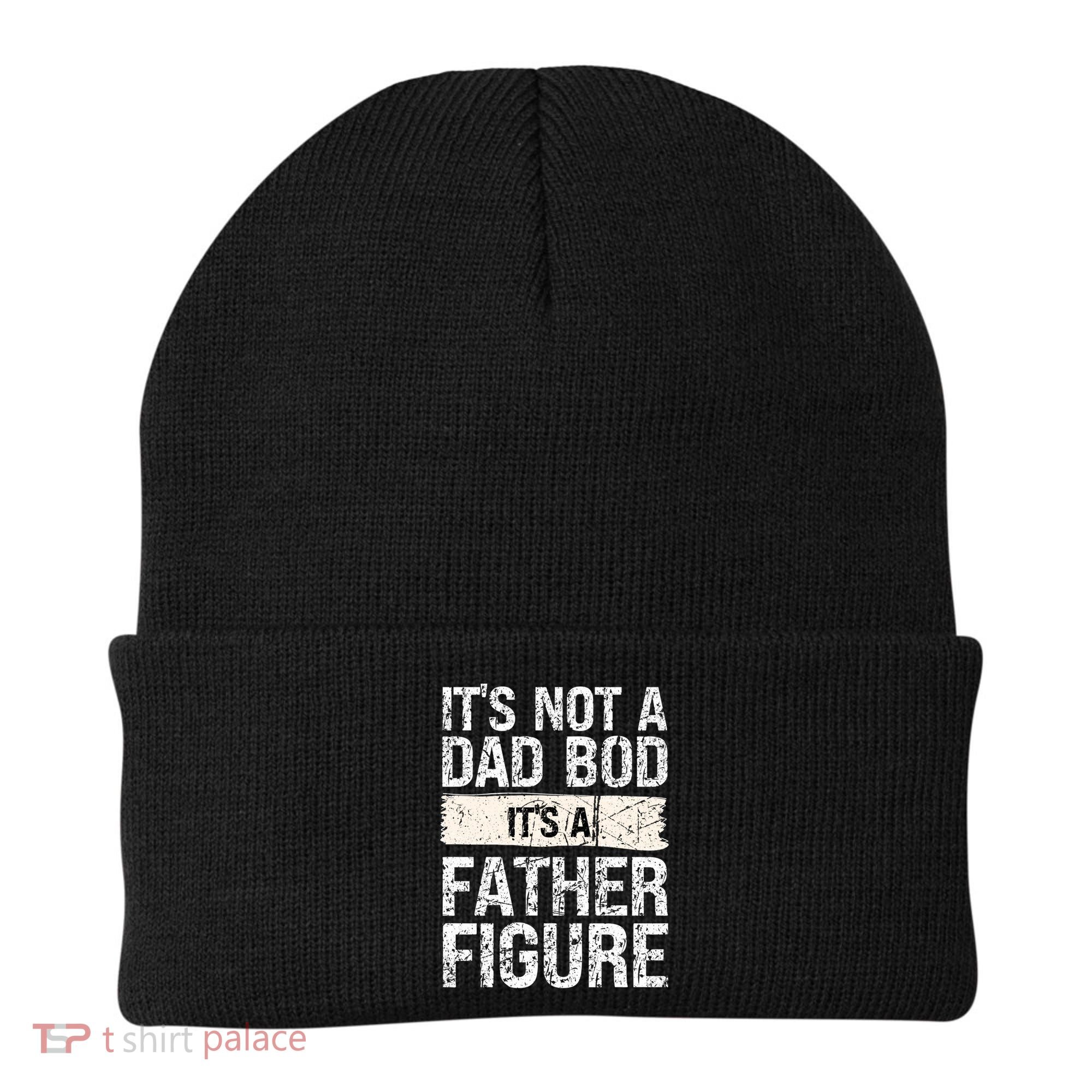 It's Not A Dad Bod It's A Father Figure Gift Beanie