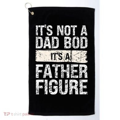 It's Not A Dad Bod It's A Father Figure Gift Golf Towel
