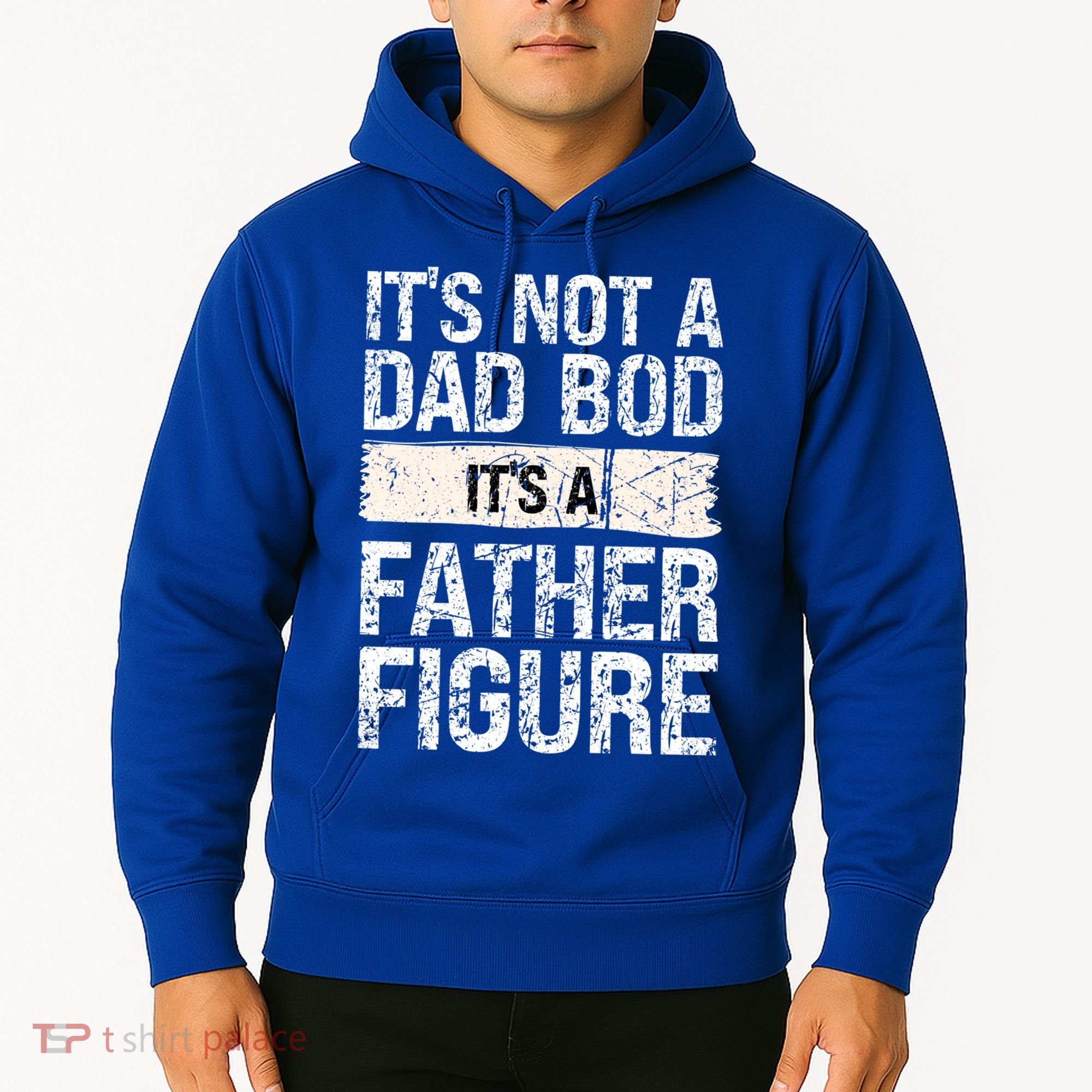 It's Not A Dad Bod It's A Father Figure Gift Hoodie