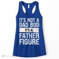 It's Not A Dad Bod It's A Father Figure Gift Women's Tank Top thumb 0
