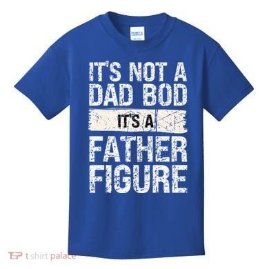It's Not A Dad Bod It's A Father Figure Gift Kids T-Shirt