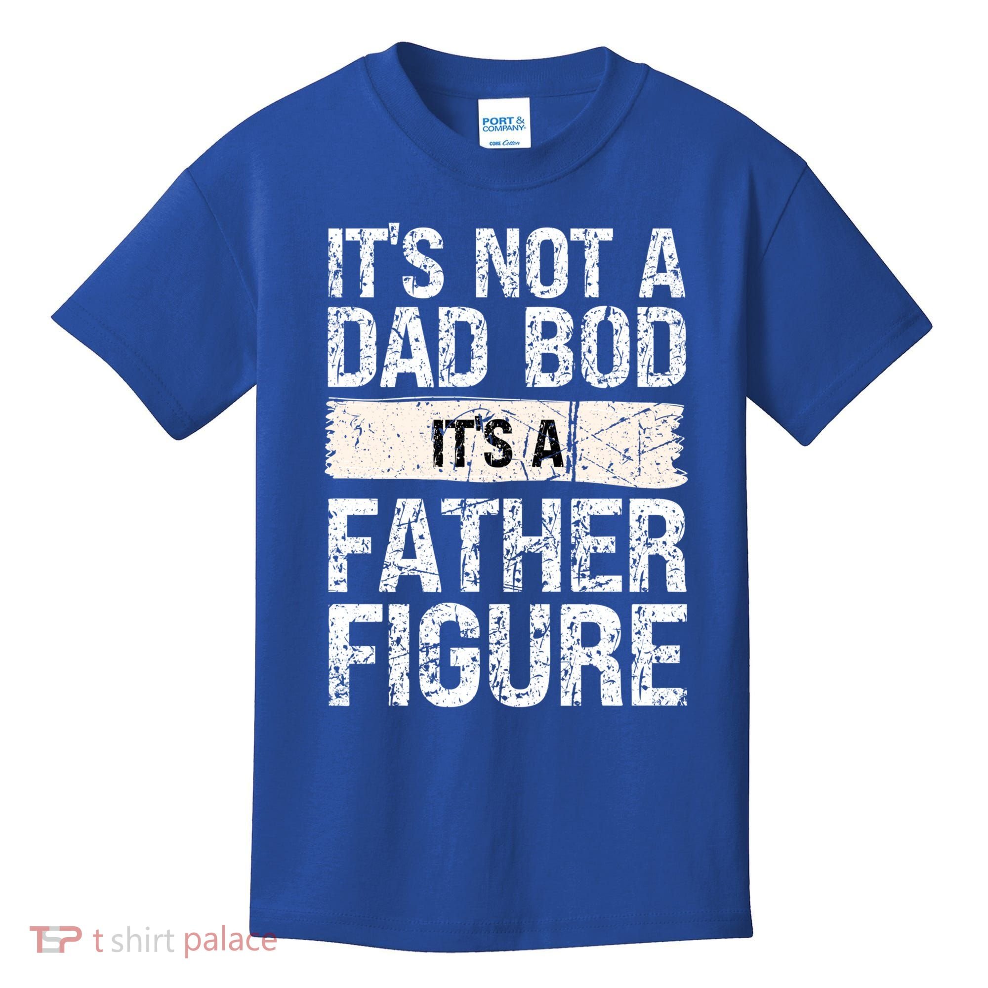 It's Not A Dad Bod It's A Father Figure Gift Kids T-Shirt
