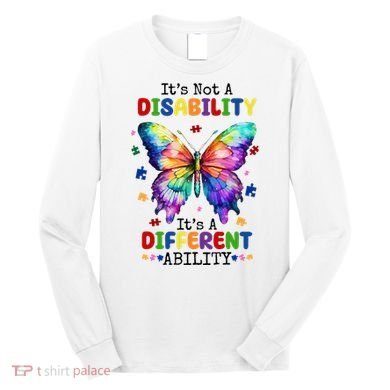Its Not A Disability Its A Different Ability Autism Butterfly Long Sleeve Shirt