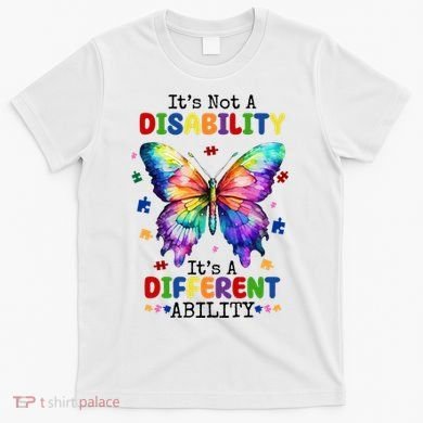 Its Not A Disability Its A Different Ability Autism Butterfly T-Shirt