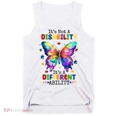 Its Not A Disability Its A Different Ability Autism Butterfly Tank Top