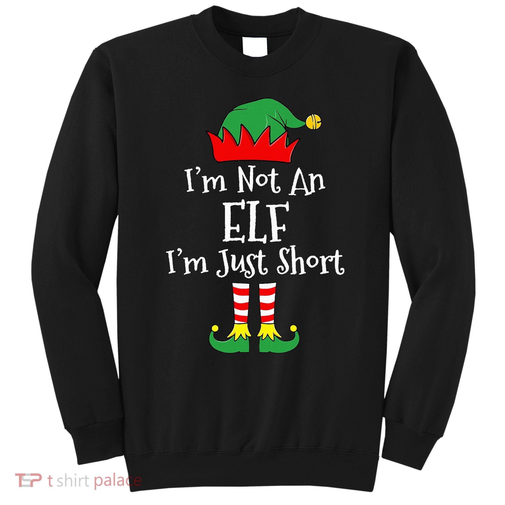 I'm Not An Elf Im Just Short Funny Christmas Matching Family  Sweatshirt