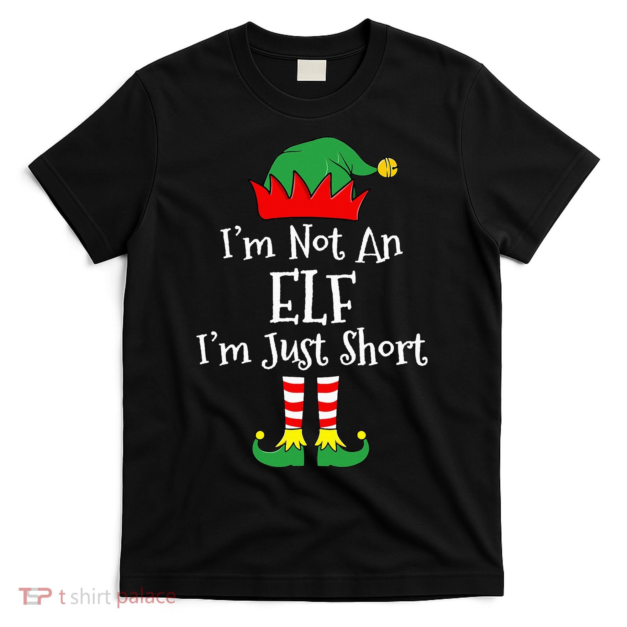 I'm Not An Elf Im Just Short Funny Christmas Matching Family  T-Shirt